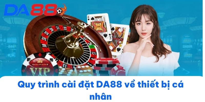 Quy trình tải app DA88 về thiết bị cá nhân